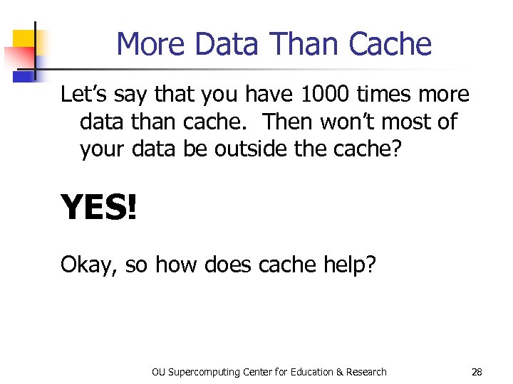 More Data Than Cache Let’s say that you have 1000 times more data than