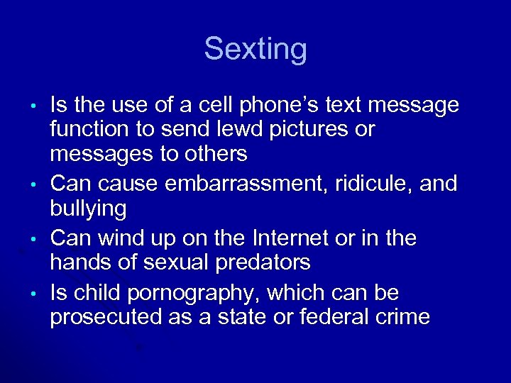 Sexting • • Is the use of a cell phone’s text message function to