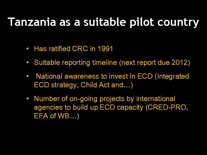 Tanzania as a suitable pilot country • Has ratified CRC in 1991 • Suitable