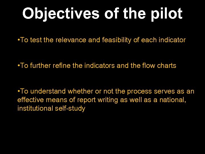 Objectives of the pilot • To test the relevance and feasibility of each indicator