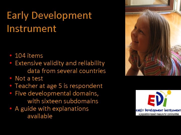 Early Development Instrument • 104 items • Extensive validity and reliability data from several