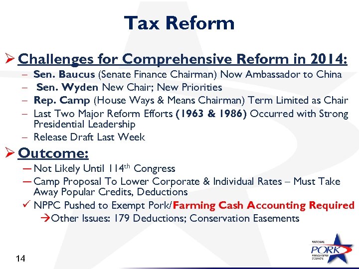 Tax Reform Ø Challenges for Comprehensive Reform in 2014: – – Sen. Baucus (Senate