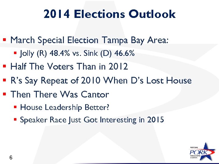 2014 Elections Outlook § March Special Election Tampa Bay Area: § Jolly (R) 48.