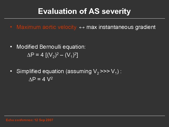 Evaluation of AS severity • Maximum aortic velocity ↔ max instantaneous gradient • Modified