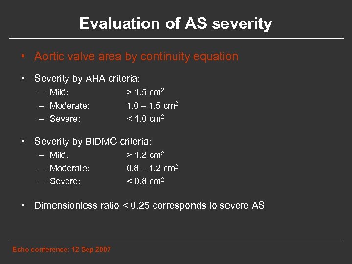 Evaluation of AS severity • Aortic valve area by continuity equation • Severity by