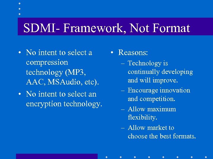 SDMI- Framework, Not Format • No intent to select a • Reasons: compression –