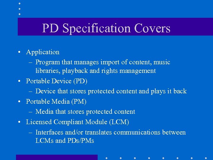 PD Specification Covers • Application – Program that manages import of content, music libraries,