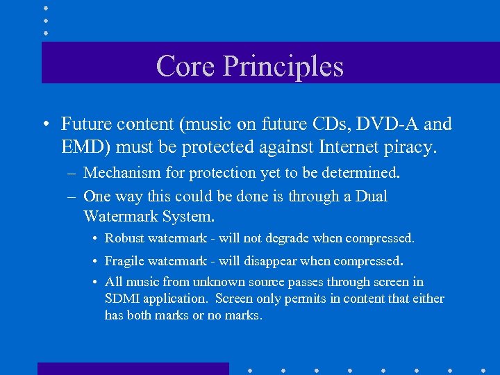 Core Principles • Future content (music on future CDs, DVD-A and EMD) must be