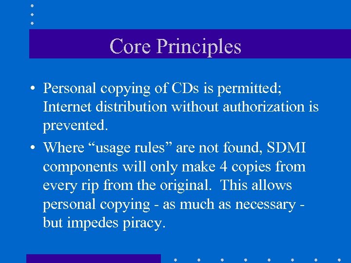 Core Principles • Personal copying of CDs is permitted; Internet distribution without authorization is