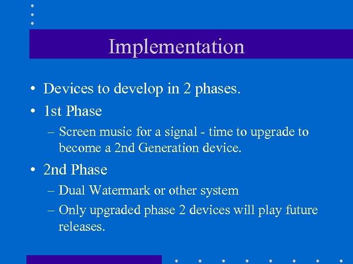 Implementation • Devices to develop in 2 phases. • 1 st Phase – Screen