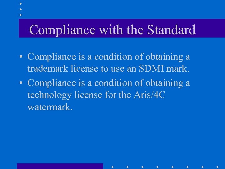 Compliance with the Standard • Compliance is a condition of obtaining a trademark license