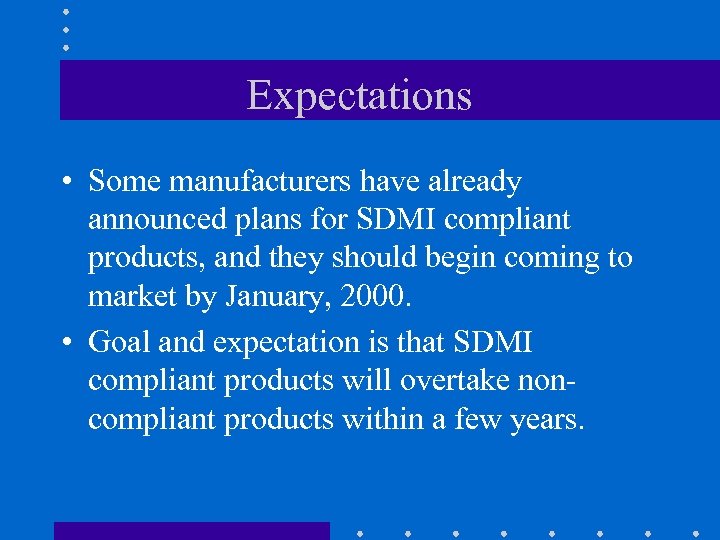 Expectations • Some manufacturers have already announced plans for SDMI compliant products, and they