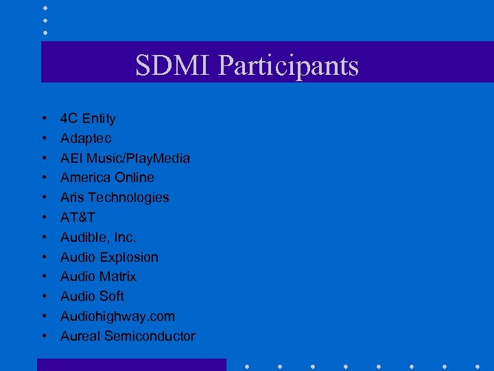 SDMI Participants • • • 4 C Entity Adaptec AEI Music/Play. Media America Online