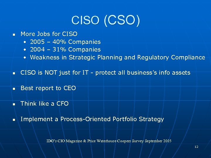 CISO (CSO) n More Jobs for CISO • 2005 – 40% Companies • 2004