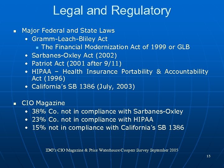 Legal and Regulatory n n Major Federal and State Laws • Gramm-Leach-Bliley Act n