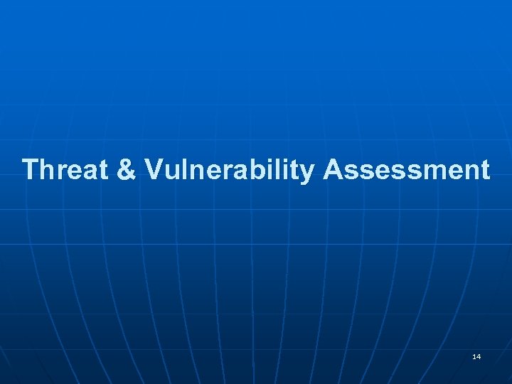 Threat & Vulnerability Assessment 14 