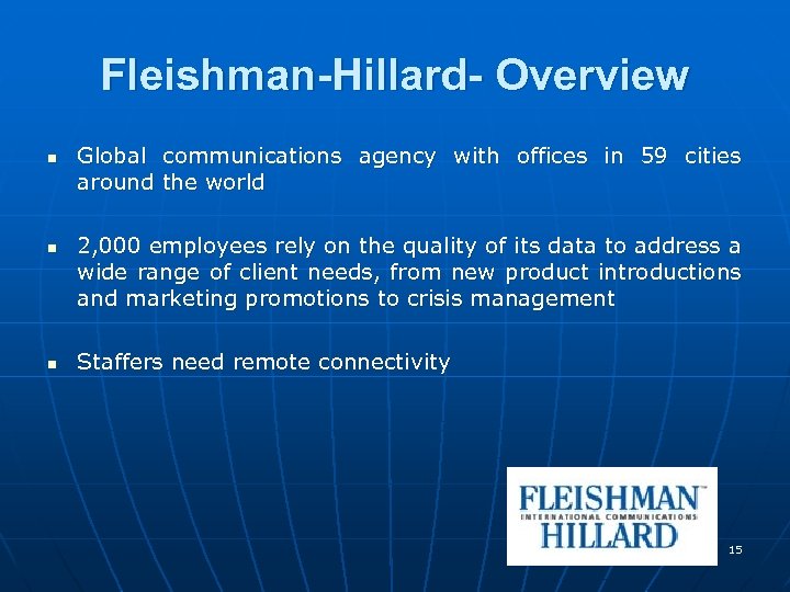Fleishman-Hillard- Overview n n n Global communications agency with offices in 59 cities around