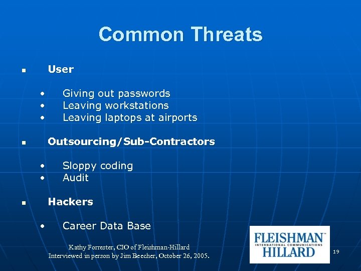 Common Threats User n • • • Giving out passwords Leaving workstations Leaving laptops