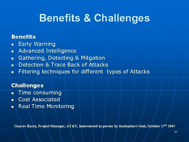 Benefits & Challenges Benefits n Early Warning n Advanced Intelligence n Gathering, Detecting &