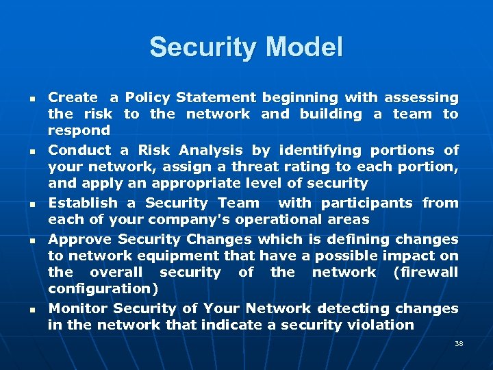 Security Model n n n Create a Policy Statement beginning with assessing the risk