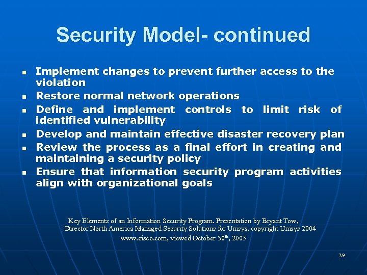 Security Model- continued n n n Implement changes to prevent further access to the
