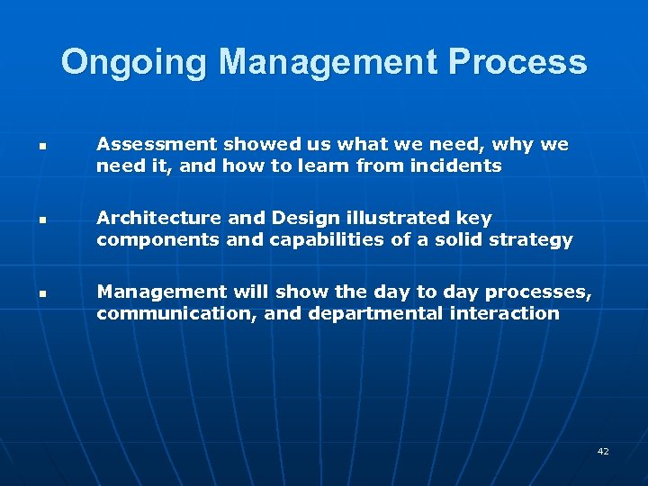 Ongoing Management Process n n n Assessment showed us what we need, why we