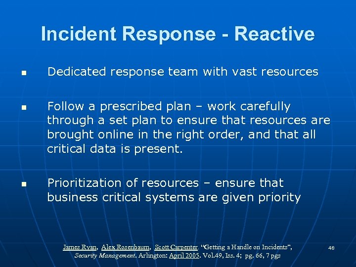 Incident Response - Reactive n n n Dedicated response team with vast resources Follow