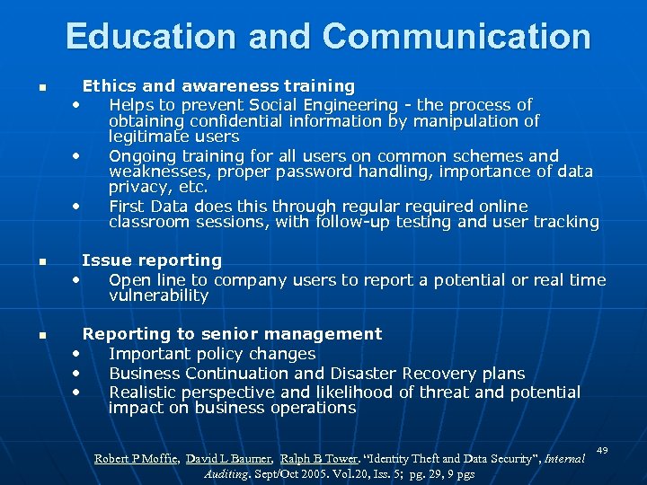 Education and Communication n Ethics and awareness training • Helps to prevent Social Engineering