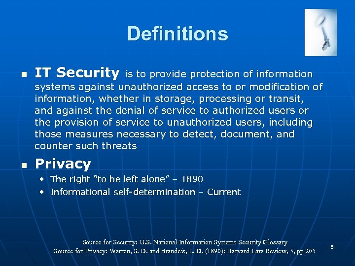 Definitions n IT Security n Privacy is to provide protection of information systems against
