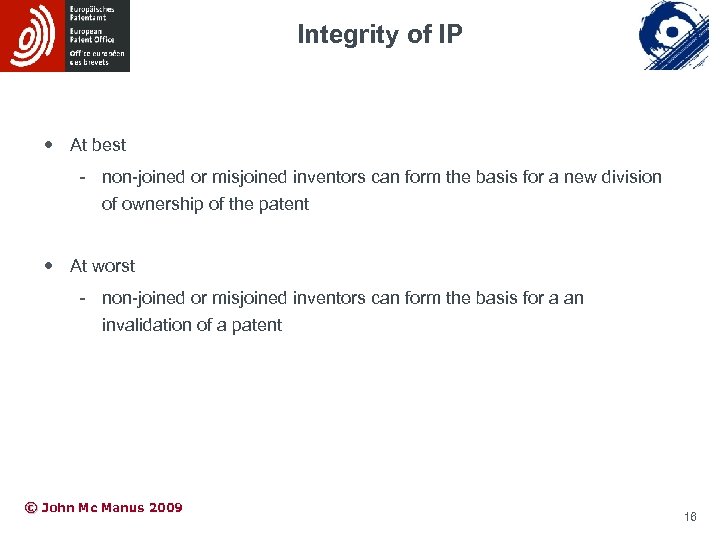 Integrity of IP At best - non-joined or misjoined inventors can form the basis