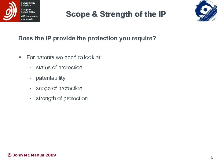 Scope & Strength of the IP Does the IP provide the protection you require?