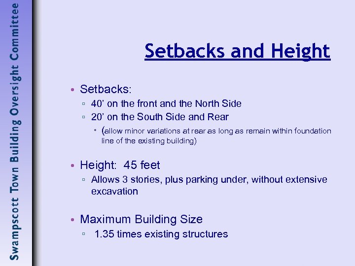 Setbacks and Height • Setbacks: ▫ 40’ on the front and the North Side