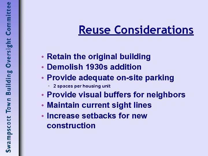 Reuse Considerations • Retain the original building • Demolish 1930 s addition • Provide