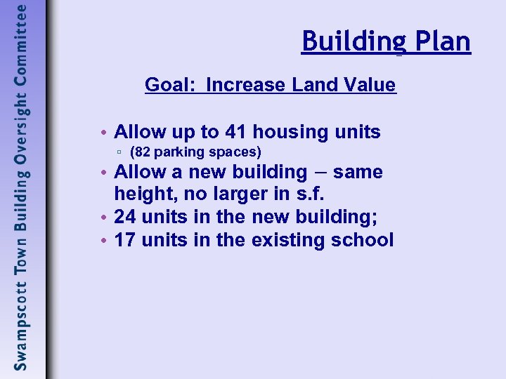 Building Plan Goal: Increase Land Value • Allow up to 41 housing units ▫
