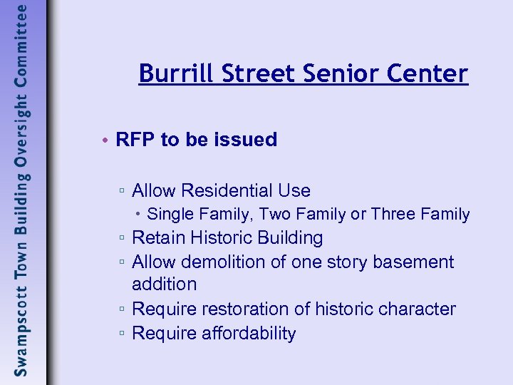 Burrill Street Senior Center • RFP to be issued ▫ Allow Residential Use Single
