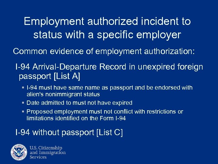 Employment authorized incident to status with a specific employer Common evidence of employment authorization: