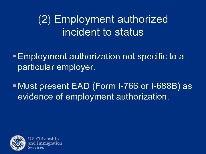 (2) Employment authorized incident to status § Employment authorization not specific to a particular