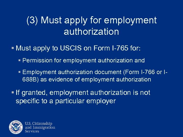(3) Must apply for employment authorization § Must apply to USCIS on Form I-765
