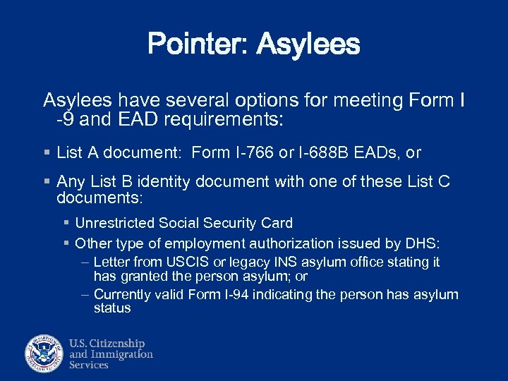 Pointer: Asylees have several options for meeting Form I -9 and EAD requirements: §