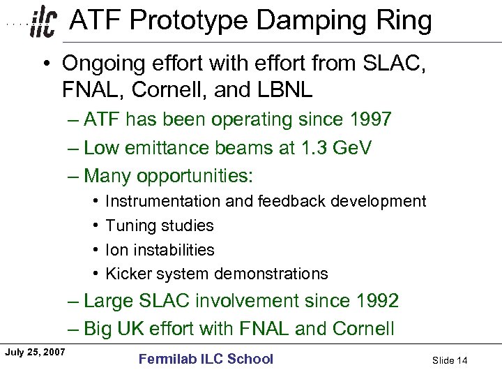 ATF Prototype Damping Ring Americas • Ongoing effort with effort from SLAC, FNAL, Cornell,
