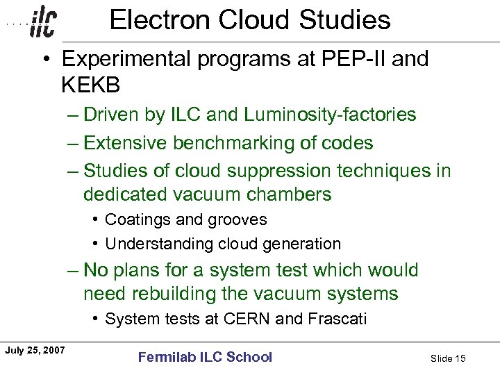 Electron Cloud Studies Americas • Experimental programs at PEP-II and KEKB – Driven by