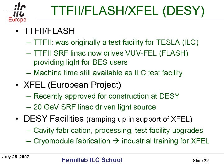 TTFII/FLASH/XFEL (DESY) Europe Americas • TTFII/FLASH – TTFII: was originally a test facility for