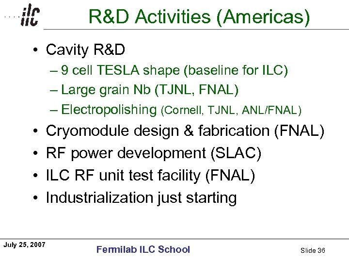 Americas R&D Activities (Americas) • Cavity R&D – 9 cell TESLA shape (baseline for
