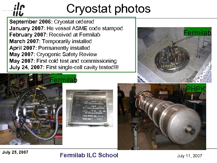 Cryostat photos Americas September 2006: Cryostat ordered January 2007: He vessel ASME code stamped