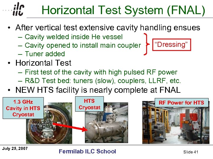 Americas Horizontal Test System (FNAL) • After vertical test extensive cavity handling ensues –
