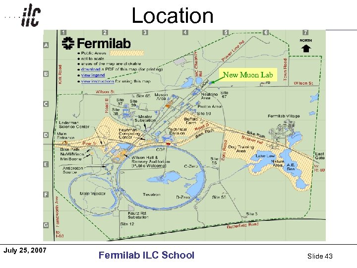 Americas Location New Muon Lab July 25, 2007 Fermilab ILC School Slide 43 