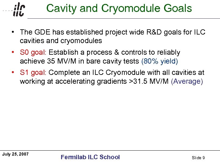 Cavity and Cryomodule Goals Americas • The GDE has established project wide R&D goals