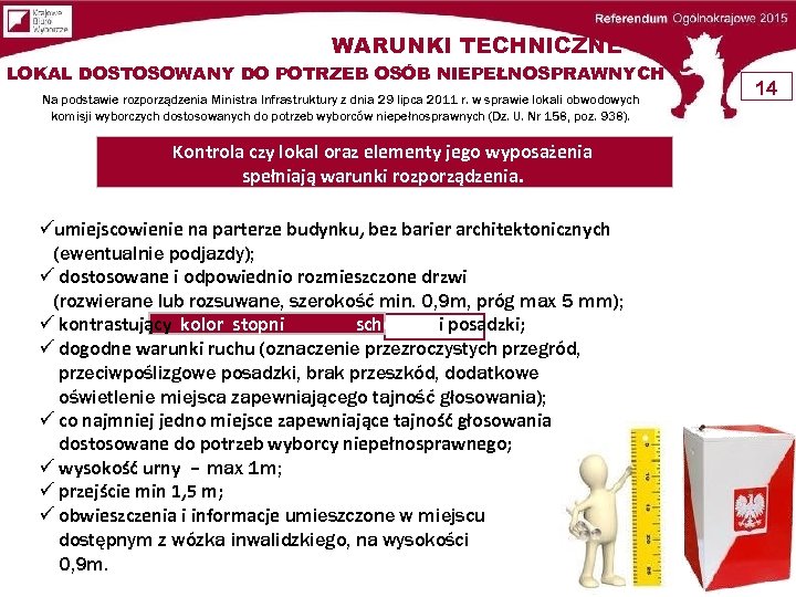 WARUNKI TECHNICZNE LOKAL DOSTOSOWANY DO POTRZEB OSÓB NIEPEŁNOSPRAWNYCH Na podstawie rozporządzenia Ministra Infrastruktury z