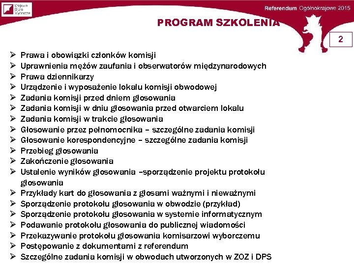 PROGRAM SZKOLENIA 2 Prawa i obowiązki członków komisji Uprawnienia mężów zaufania i obserwatorów międzynarodowych