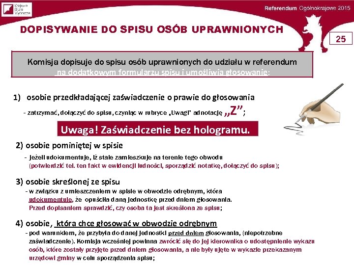 DOPISYWANIE DO SPISU OSÓB UPRAWNIONYCH Komisja dopisuje do spisu osób uprawnionych do udziału w